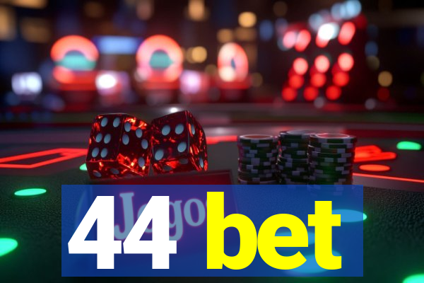 44 bet